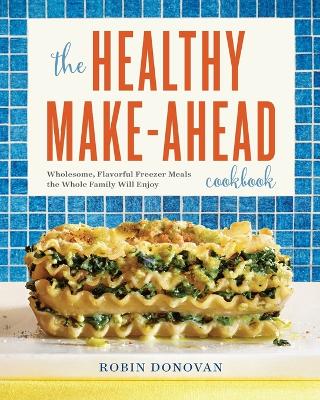 Book cover for The Healthy Make-Ahead Cookbook