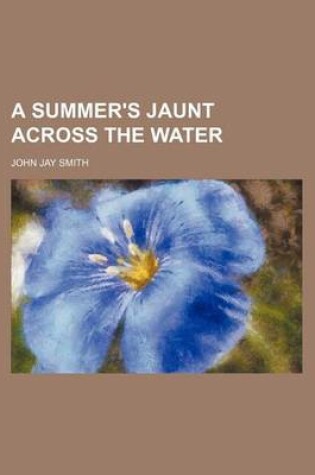 Cover of A Summer's Jaunt Across the Water