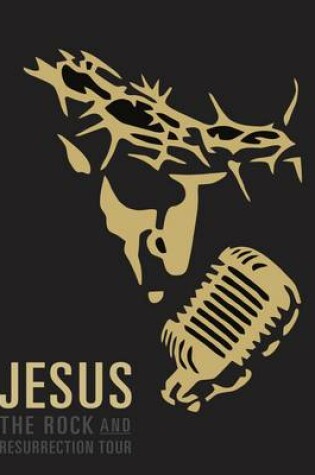 Cover of Jesus, the Rock and Resurrection Tour