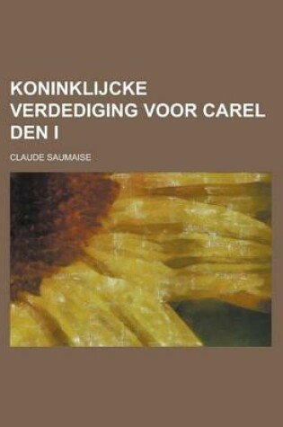 Cover of Koninklijcke Verdediging Voor Carel Den I