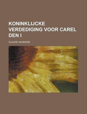 Book cover for Koninklijcke Verdediging Voor Carel Den I