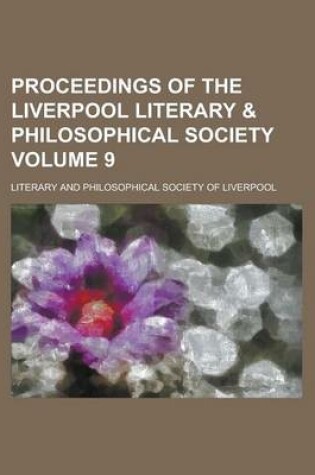 Cover of Proceedings of the Liverpool Literary & Philosophical Society Volume 9