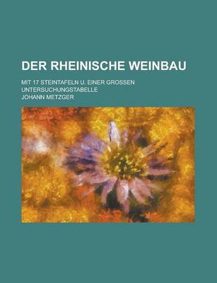 Book cover for Der Rheinische Weinbau; Mit 17 Steintafeln U. Einer Grossen Untersuchungstabelle