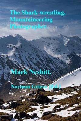 Book cover for The Shark Wrestling Mountaineering Photographer...