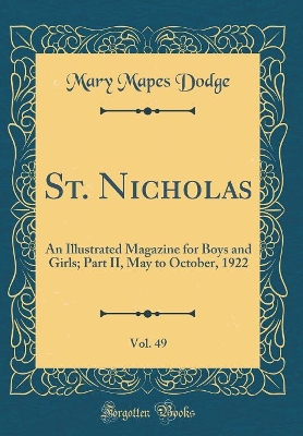 Book cover for St. Nicholas, Vol. 49: An Illustrated Magazine for Boys and Girls; Part II, May to October, 1922 (Classic Reprint)