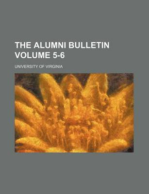 Book cover for The Alumni Bulletin Volume 5-6