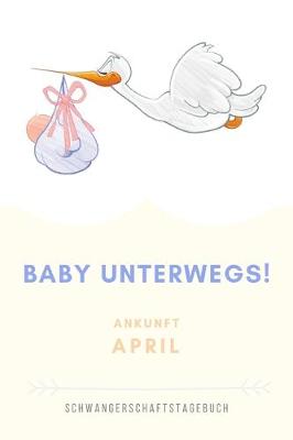Book cover for Schwangerschaftstagebuch Baby Unterwegs Ankunft April