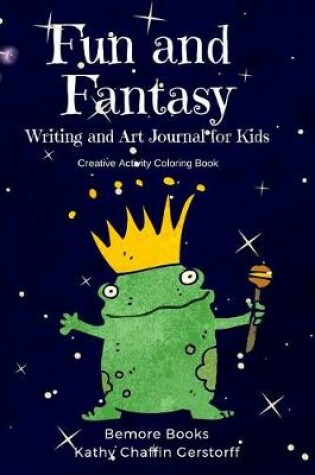 Cover of Fun and Fantasy Writing and Art Journal for Kids