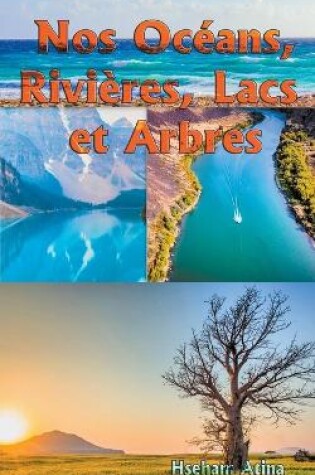 Cover of Nos Océans, Rivières, Lacs et Arbres