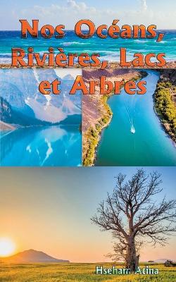 Book cover for Nos Océans, Rivières, Lacs et Arbres