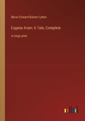 Book cover for Eugene Aram; A Tale, Complete