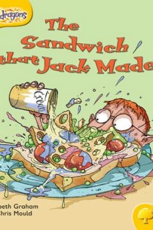 Cover of Oxford Reading Tree: Level 5: Snapdragons: The Sandwich That Jack Made
