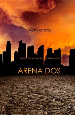 Book cover for Arena DOS (Libro #2 de La Trilogia de Supervivencia)