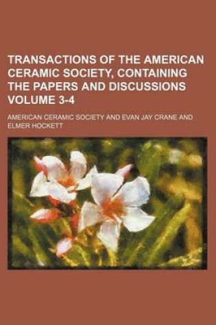 Cover of Transactions of the American Ceramic Society, Containing the Papers and Discussions Volume 3-4