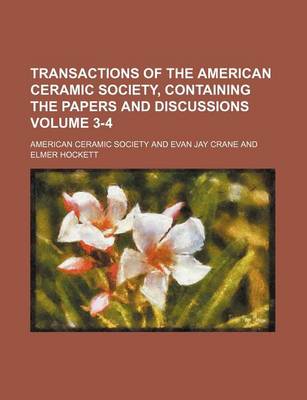 Book cover for Transactions of the American Ceramic Society, Containing the Papers and Discussions Volume 3-4