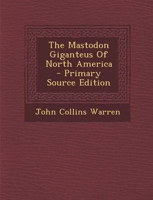 Book cover for The Mastodon Giganteus of North America - Primary Source Edition