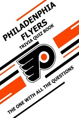 Book cover for Philadenphia Flyers Trivia Quiz Book