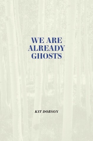 Cover of We are Already Ghosts