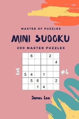 Book cover for Master of Puzzles - Mini Sudoku 200 Master Puzzles 6x6 Vol.4