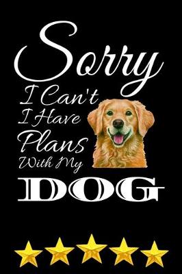 Book cover for Sorry I Can't I have Plans With My Dog