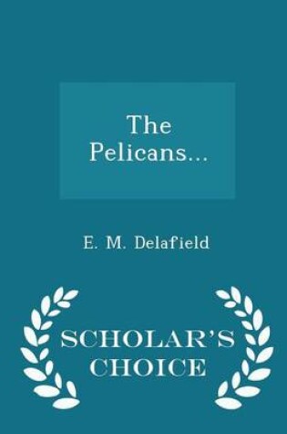 Cover of The Pelicans... - Scholar's Choice Edition