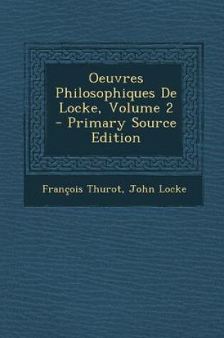 Cover of Oeuvres Philosophiques de Locke, Volume 2 - Primary Source Edition