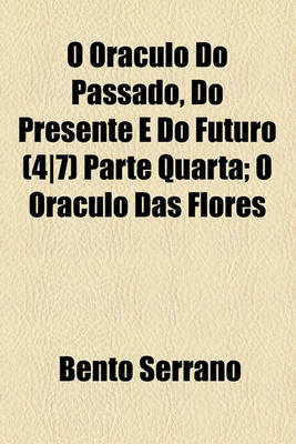 Book cover for O Oraculo Do Passado, Do Presente E Do Futuro (47) Parte Quarta; O Oraculo Das Flores