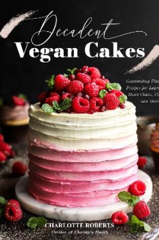 Cover of Decadent Vegan Cakes