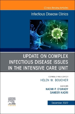 Cover of Update on Complex Infectious Disease Issues in the Intensive Care Unit, An Issue of Infectious Disease Clinics of North America
