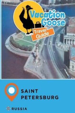 Cover of Vacation Goose Travel Guide Saint Petersburg Russia