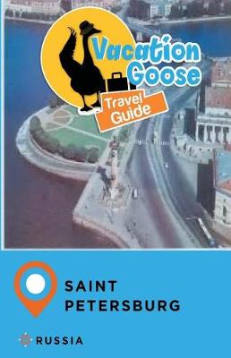 Book cover for Vacation Goose Travel Guide Saint Petersburg Russia