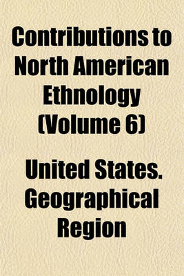 Book cover for Contributions to North American Ethnology (Volume 6)