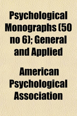 Book cover for Psychological Monographs (50 No 6); General and Applied