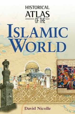 Cover of Historical Atlas of the Rise of Islam