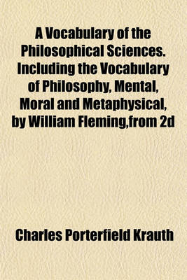 Book cover for A Vocabulary of the Philosophical Sciences. Including the Vocabulary of Philosophy, Mental, Moral and Metaphysical, by William Fleming, from 2D