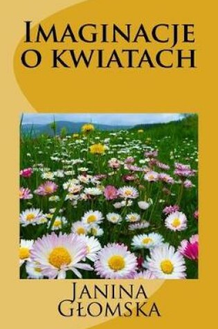 Cover of Imaginacje O Kwiatach