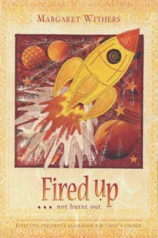 Cover of Fired Up...Not Burnt Out