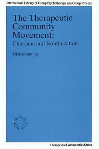 Cover of Therapeutic Community Movement, The: Charisma and Routinisation