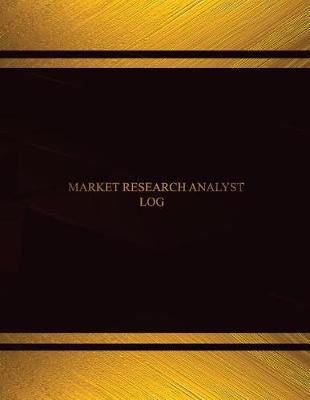 Cover of Market Research Analyst Log (Log Book, Journal - 125 pgs, 8.5 X 11 inches)