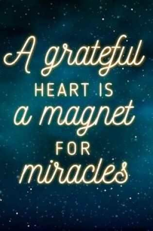 Cover of A Grateful Heart Is a Magnet for Miracles