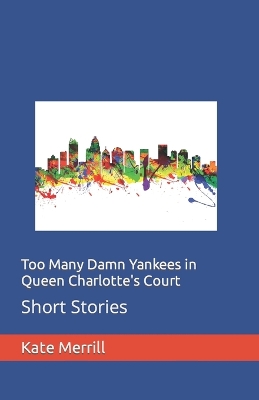 Book cover for Too Many Damn Yankees in Queen Charlotte's Court