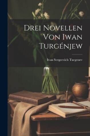 Cover of Drei Novellen Von Iwan Turgénjew