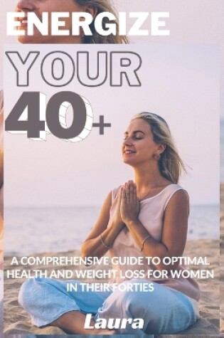 Cover of Energize Your 40+