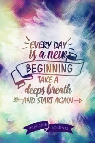 Cover of Every Day Is a New Beginning Take a Deeps Breath and Start Again