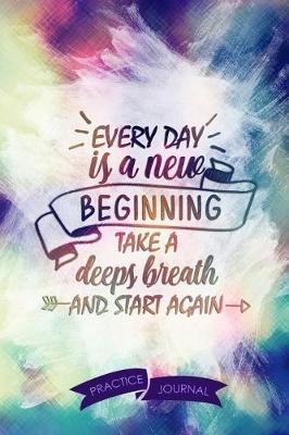 Book cover for Every Day Is a New Beginning Take a Deeps Breath and Start Again