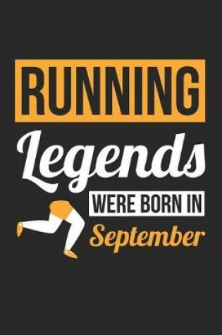 Cover of Running Notebook - Running Legends Were Born In September - Running Journal - Birthday Gift for Runner