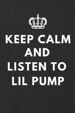 Cover of Keep Calm And Listen To Lil Pump
