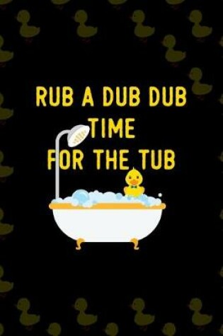 Cover of Rub a Dub Dub Time For The Tub