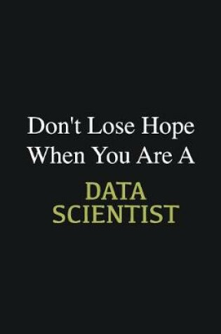 Cover of Don't lose hope when you are a Data scientist