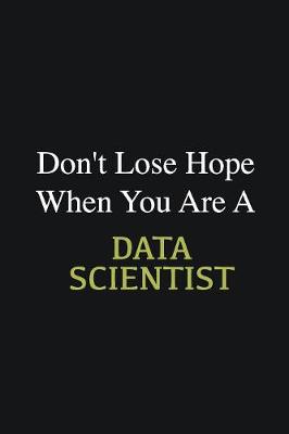 Book cover for Don't lose hope when you are a Data scientist